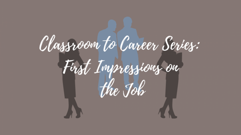 Classroom to Career Series: First Impressions on the Job event banner