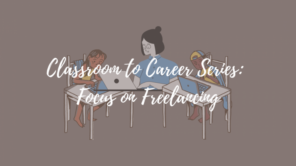 Classroom to Career Series: Focus on Freelancing event banner