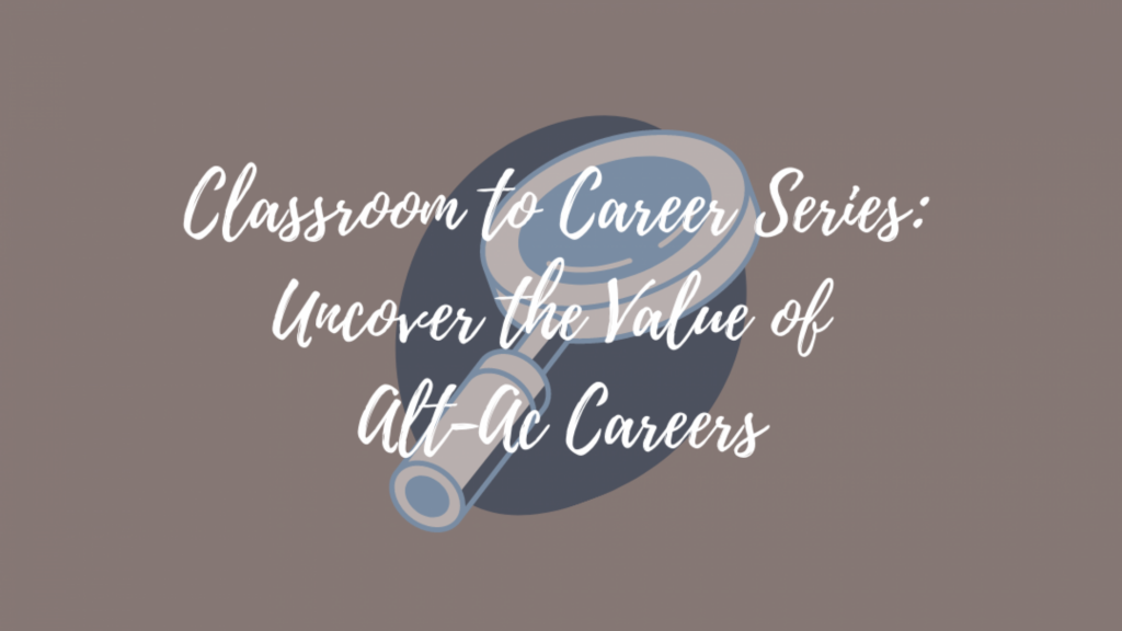 Classroom to Career Series: Uncover the Value of Alt-Ac Careers event banner